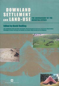 "Downland Settlement and Land Use - The Archaeology of the Brighton Bypass"